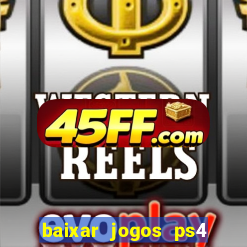 baixar jogos ps4 pkg pt br